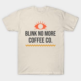 Blink No More Coffee Company T-Shirt